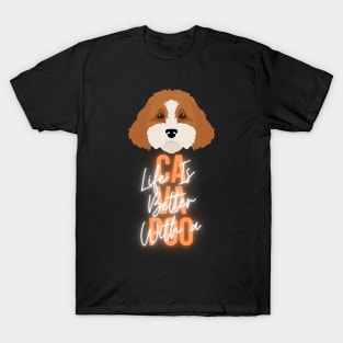 Life is better with a cavapoo T-Shirt